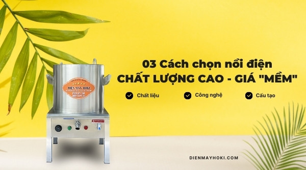 3 cach chon noi dien chat luong cao