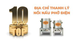 top 10 dia chi thanh ly noi nau pho dien