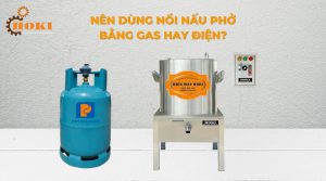 So Sánh Nồi Nấu Phở Bằng Gas Và Điện - Nên Dùng Loại Nào?