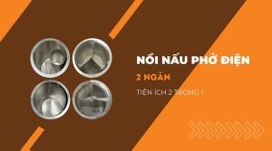 Nồi nấu phở điện 2 ngăn - tiện lợi nhân đôi