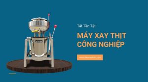 Tất tần tật về máy xay thịt công nghiệp mà bạn cần biết