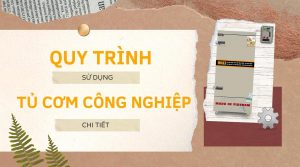 Quy trình sử dụng tủ cơm điện công nghiệp chi tiết