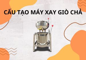 cấu tạo máy xay giò chả