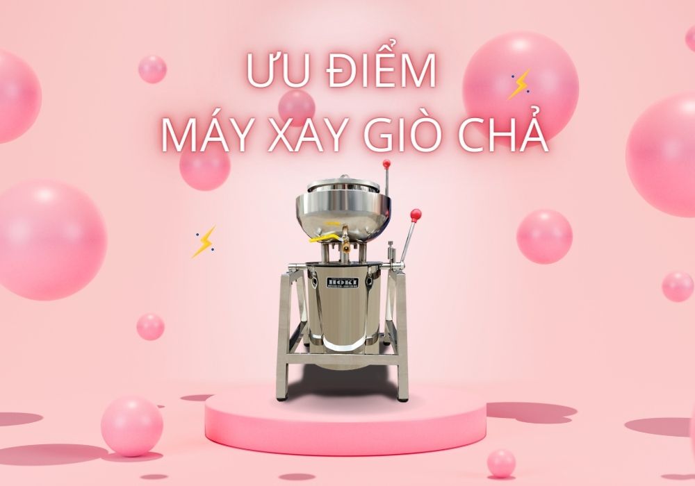 ưu điểm máy xay giò chả