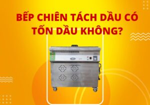 bếp chiên tách dầu không tốn dầu