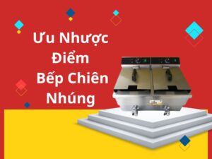 ưu nhược điểm bếp chiên