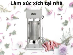 Làm xúc xích tại nhà bằng máy đùn xúc xích