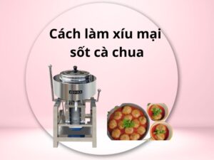 Cách làm xíu mại sốt cà chua đậm đà, thơm ngon